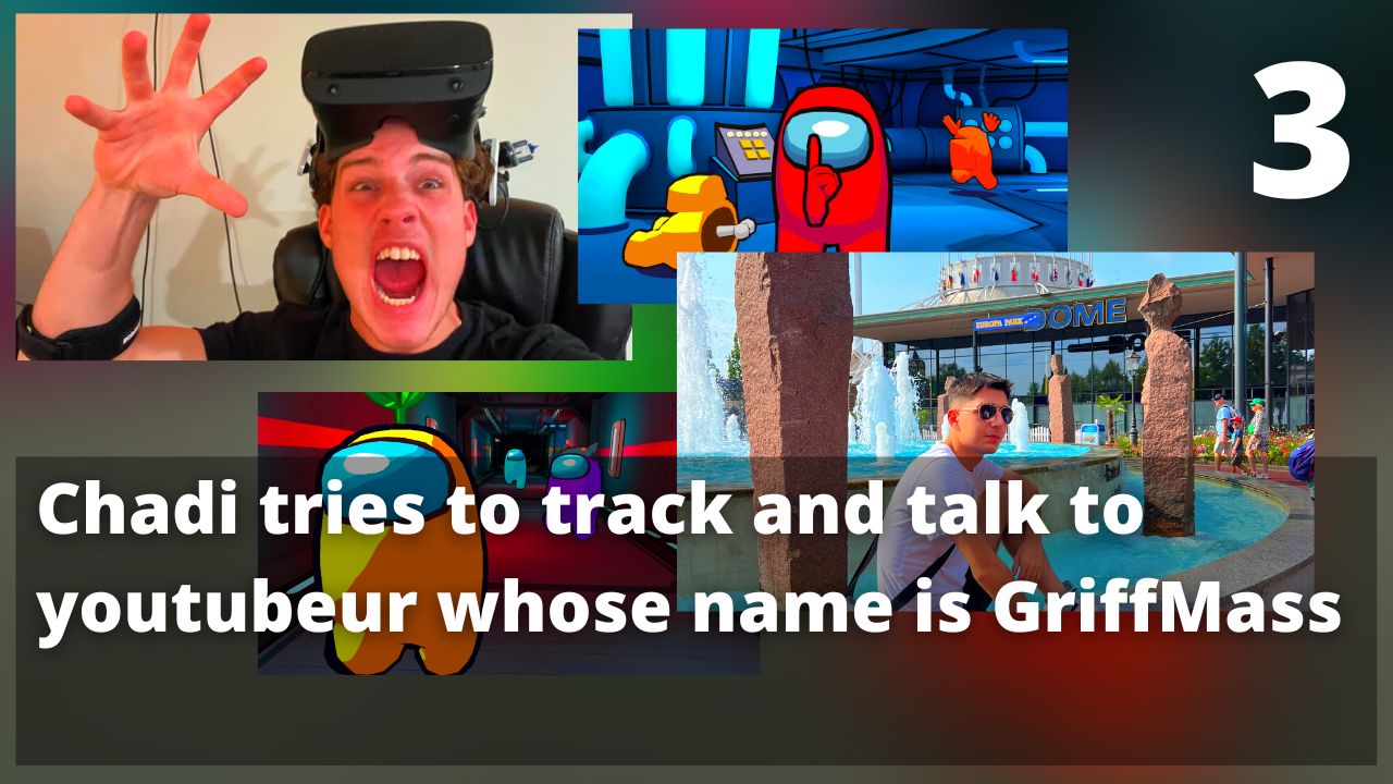 Chadi tries to track and talk to youtubeur whose name is GriffMass. E03